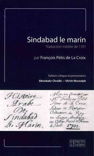 François Pétis de La Croix et Aboubakr Chraïbi - Sindabad le marin - Traduction inédite de 1701.