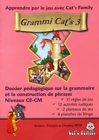François Petit et Christina Petit - Grammi Cat's 3 - Dossier pédagogique sur la grammaire et la construction de phrases Niveaux CE-CM.