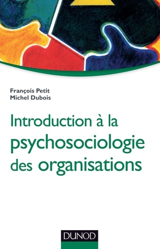 François Petit et Michel Dubois - Introduction à la psychosociologie des organisations.