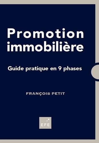 Promotion immobilière. Guide pratique en 9 phases 2e Edition 2020
