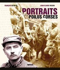François Petreto et Jean-Claude Fieschi - Portraits de Poilus corses.
