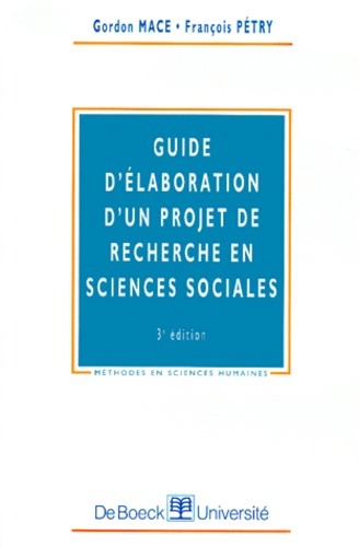 François Pétry et Gordon Mace - Guide D'Elaboration D'Un Projet De Recherche En Sciences Sociales. 3eme Edition.