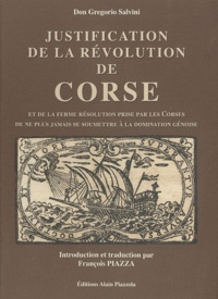 François Piazza - Justification de la Révolution de Corse - Et de la ferme résolution prise par les Corses de ne plus jamais se soumettre à la domination génoise.