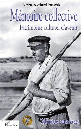 Mémoire entrelacées - Actes des rencontres de Nantes, octobre 2014. Tome 1, Mémoire collective, patrimoine culturel d'avenir  avec 1 DVD