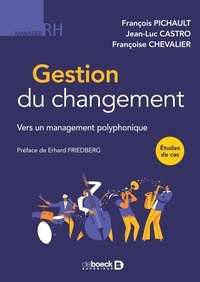 François Pichault et Jean-luc Castro - Gestion du changement - Vers un management polyphonique.