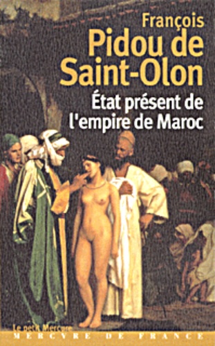 François Pidou de Saint-Olon - Etat présent de l'empire de Maroc.
