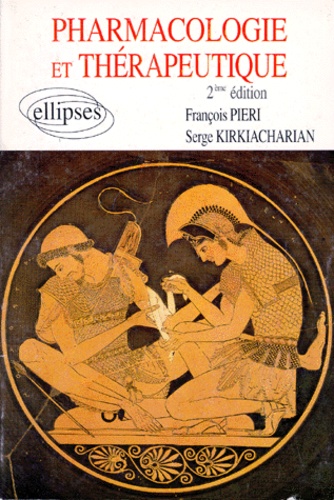 François Pieri et Serge Kirkiacharian - Pharmacologie Et Therapeutique. 2eme Edition.