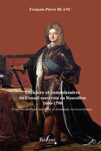 François-Pierre Blanc - Officiers et commissaires du Conseil souverain du Roussillon 1660-1790.