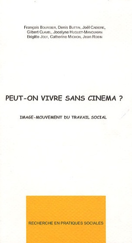 François Pierre Boursier et Denis Buttin - Peut-on vivre sans cinéma ? - Image-mouvement du travail social.