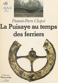 François-Pierre Chapat - La Puisaye au temps des ferriers.