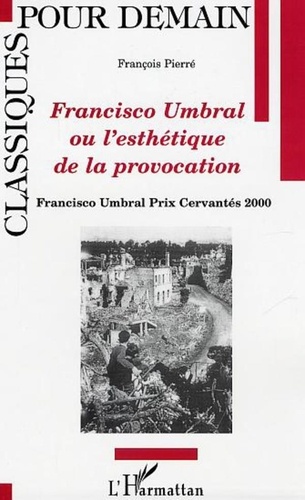François Pierré - Francisco Umbral ou l'esthétique de la provocation.
