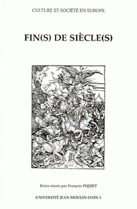François Piquet - Fin(S) De Siecle(S). Actes Du Colloque Tenu Le 26 Mars 1998 A L'Universite Jean Moulin-Lyon Iii.