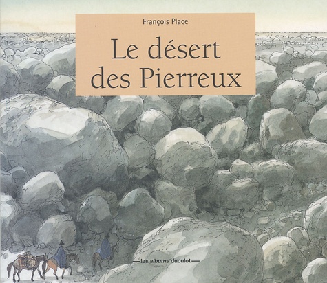 François Place - Le Desert Des Pierreux.