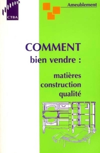 François Plassat - Ameublement. Comment Bien Vendre : Matieres - Construction - Qualite.
