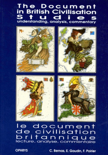 François Poirier et Colette Bernas - The Document in British Civilisation Studies : understanding, analysis, commentary - Le document de civilisation britannique : lecture, ananlyse, commentaire.