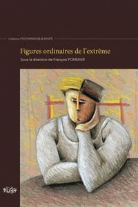 François Pommier - Figures ordinaires de l'extrême.