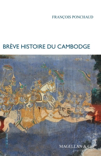 François Ponchaud - Brève histoire du Cambodge.