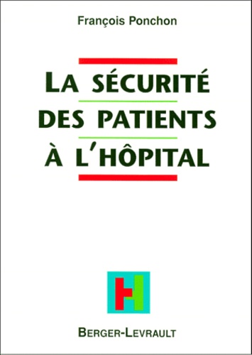 François Ponchon - La Securite Des Patients A L'Hopital.