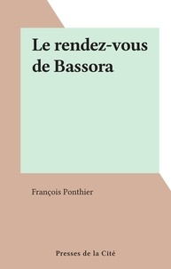 François Ponthier - Le rendez-vous de Bassora.