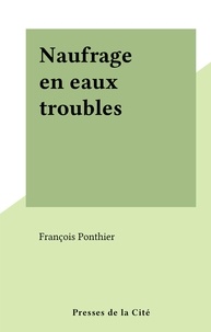 François Ponthier - Naufrage en eaux troubles.