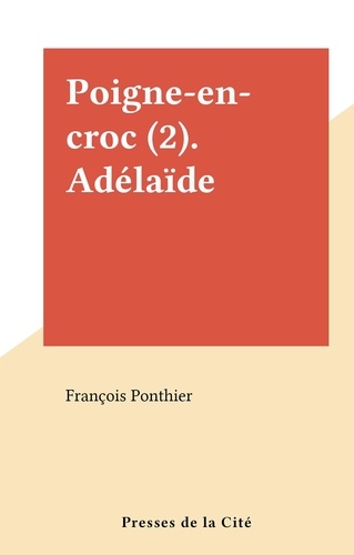 Poigne-en-croc (2). Adélaïde