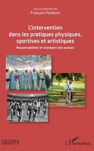 François Potdevin - L'intervention dans les pratiques physiques, sportives et artistiques - Responsabilités et stratégies des acteurs.
