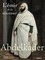 Abdelkader. L'émir de la résistance