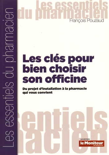 François Pouzaud - Les clés pour bien choisir son officine - Du projet d'installation à la pharmacie qui vous convient.