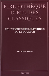 François Prost - Les théories hellénistiques de la douleur.