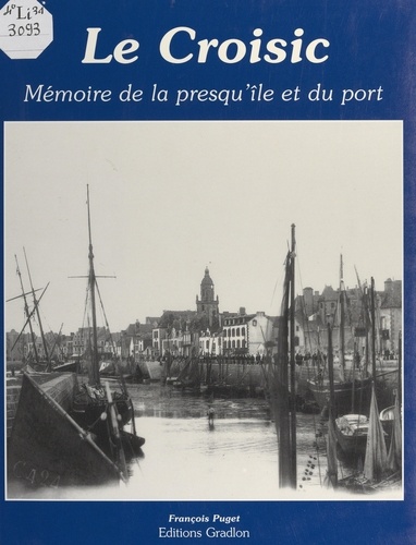 Le Croisic. Mémoire de la presqu'île et du port