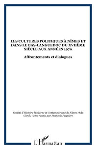 Les cultures politiques à Nîmes et dans la Bas-Languedoc oriental du XVIIe siècle aux années 1970