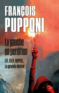 François Pupponi - La gauche en perdition - LFI, EELV, NUPES... La grande dérive.