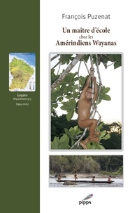 Ebooks au format texte téléchargement gratuit Un maître d'école chez les Amérindiens Wayanas (1994-2005)