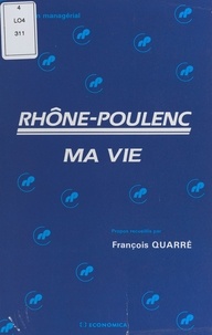 François Quarré - Rhône-Poulenc - ma vie.