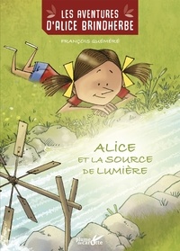 François Quéméré - Les aventures d'Alice Brindherbe  : Alice et la source de lumière.