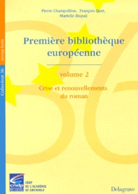 François Quet et Marielle Rispail - Première bibliothèque européenne. - Volume 2, crise et renouvellements du roman.