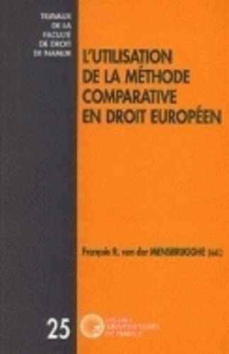 François-R Van Der Mensbrugghe - L'utilisation de la méthode comparative en droit européen.