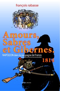 François Rabasse - Amours, sabres et gibernes.