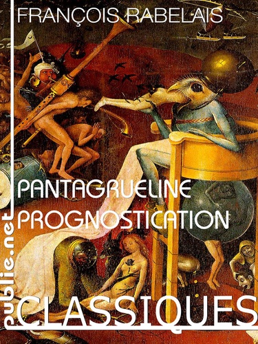 La Pantagrueline Prognostication. inusable et insolente : la Pantagrueline Prognostication de 1535, almanach infaillible pour l’an perpétuel