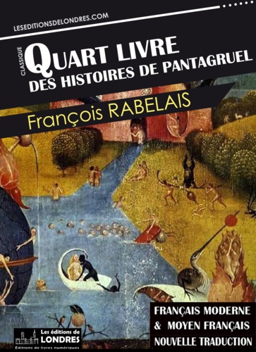 Le Quart livre des histoires de Pantagruel - Français moderne et moyen français