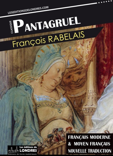 Pantagruel, (Français moderne et moyen Français comparés)