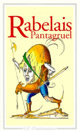 François Rabelais - Pantagruel - Roy des dipsodes, restitué à son naturel avec ses faictz et prouesses espouvantables.