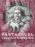 François Rabelais - Pantagruel.