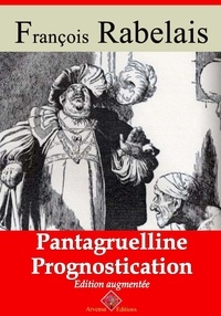 François Rabelais - Pantagrueline prognostication – suivi d'annexes - Nouvelle édition 2019.
