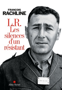 François Rachline - L.R. Les silences d'un résistant.