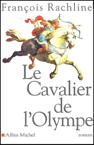 François Rachline - Le cavalier de l'Olympe.