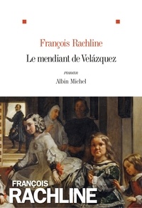François Rachline - Le Mendiant de Velasquez.