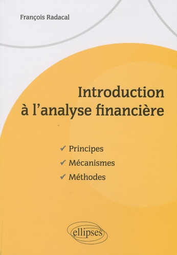 Introduction à l'analyse financière. Principes, mécanismes, méthodes