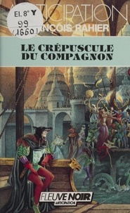 François Rahier - Le Crépuscule du compagnon.