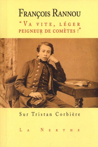 "Va vite, léger peigneur de comètes". Sur Tristan Corbière